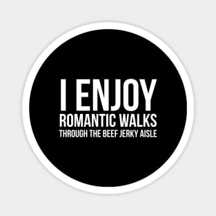 I Enjoy Romantic Walks Magnet